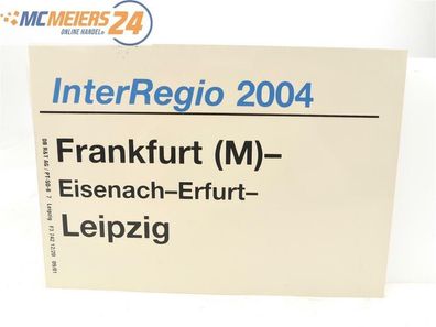 E244 Zuglaufschild Waggonschild InterRegio 2004 Frankfurt (M) - Erfurt - Leipzig