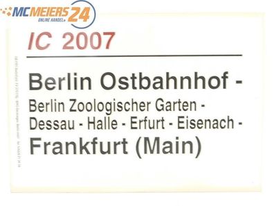 E244 Zuglaufschild Waggonschild IC 2007 Berlin Ostbahnhof - Frankfurt (Main)