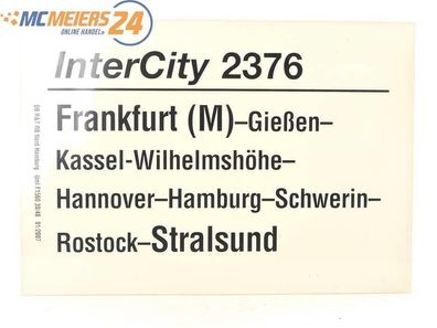 E244 Zuglaufschild Waggonschild InterCity 2376 Frankfurt (M) - Kassel -Stralsund