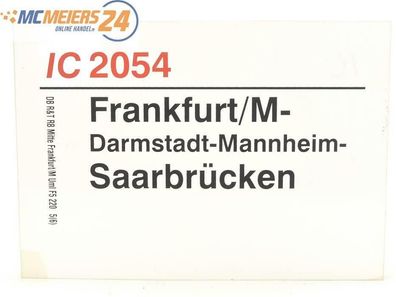 E244 Zuglaufschild Waggonschild IC 2054 Frankfurt/ M - Darmstadt - Saarbrücken