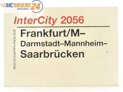 E244 Zuglaufschild Waggonschild InterCity 2056 Frankfurt/ M - Saarbrücken