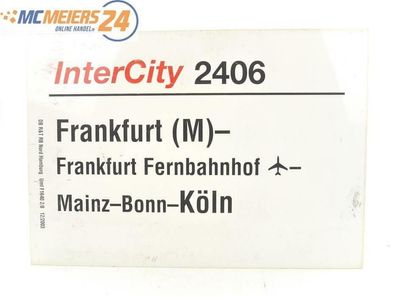 E244 Zuglaufschild Waggonschild InterCity 2406 Frankfurt (M) - Mainz - Köln