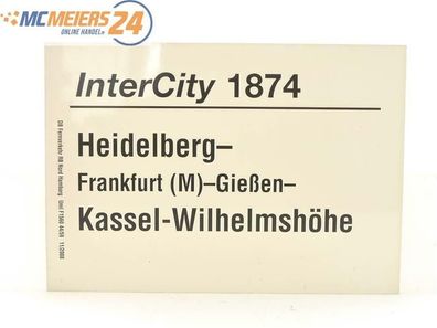 E244 Zuglaufschild Waggonschild InterCity 1874 Heidelberg - Kassel-Wilhelmshöhe
