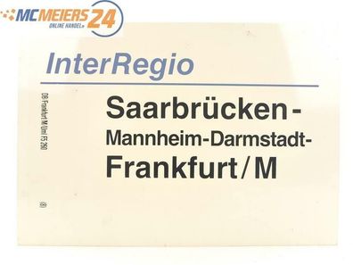 E244 Zuglaufschild Waggonschild InterRegio Saarbrücken - Mannheim - Frankfurt/ M