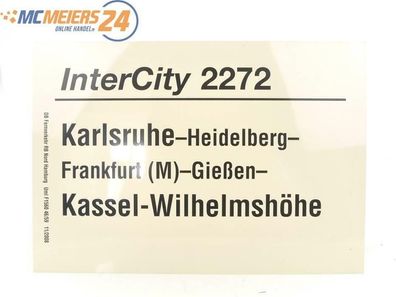 E244 Zuglaufschild Waggonschild InterCity 2272 Karlsruhe - Kassel-Wilhelmshöhe