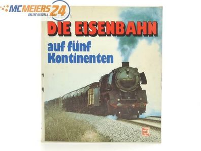 E316 E. Rehbein - Buch - "Die Eisenbahn auf fünf Kontinenten"