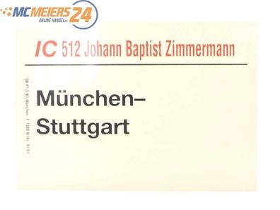 E244 Zuglaufschild Waggonschild IC 512 "Johann Baptist Zimmermann" München