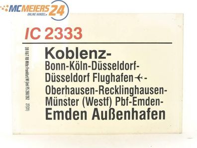 E244 Zuglaufschild Waggonschild IC 2333 Koblenz - Bonn - Emden Außenhafen