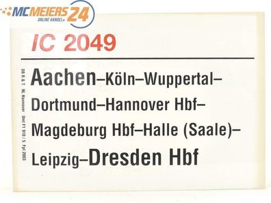 E244 Zuglaufschild Waggonschild IC 2049 Aachen - Hannover - Halle - Dresden Hbf