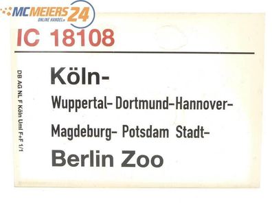 E244 Zuglaufschild Waggonschild IC 18108 Köln - Dortmund - Hannover - Berlin Zoo