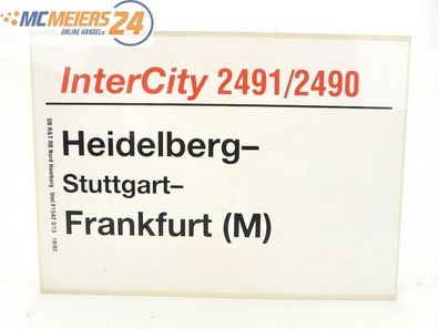 E244 Zuglaufschild Waggonschild InterCity 2491/2490 Heidelberg - Frankfurt (M)