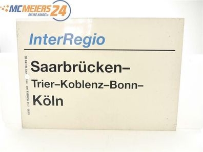 E244 Zuglaufschild Waggonschild InterRegio Saarbrücken - Trier - Koblenz - Köln