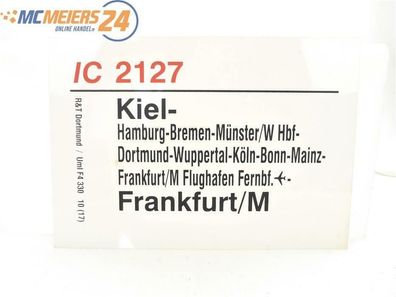 E244 Zuglaufschild Waggonschild IC 2127 Kiel - Bremen - Köln - Frankfurt/ M