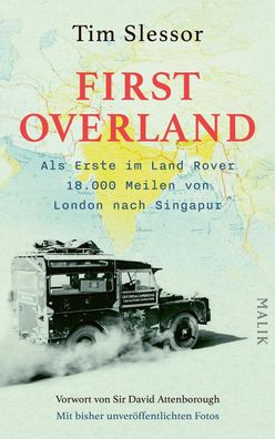 First Overland. Als Erste im Land Rover 18.000 Meilen von London nach Singa ...