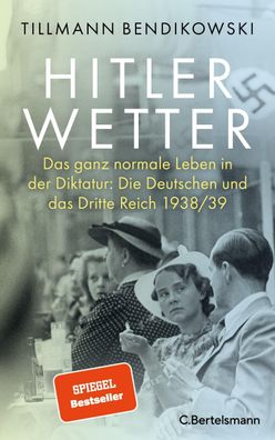 Hitlerwetter: Das ganz normale Leben in der Diktatur: Die Deutschen und das ...