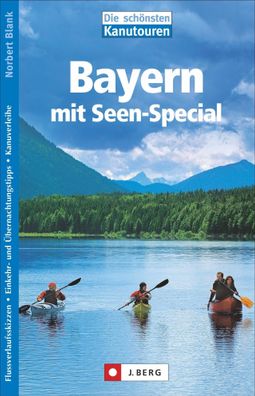Die schoensten Kanutouren in Bayern mit Seen-Special Blank, Norbert