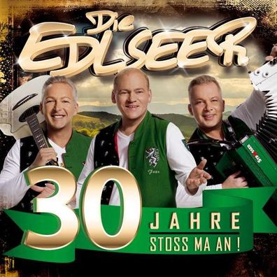 Die Edlseer: 30 Jahre-Stoss ma an! - - (CD / #)