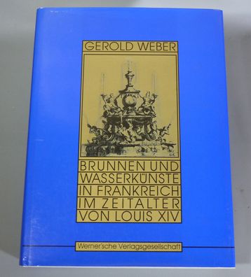 Brunnen und Wasserkünste in Frankreich ... Louis XIV ISBN:388462038X Gerold Weber