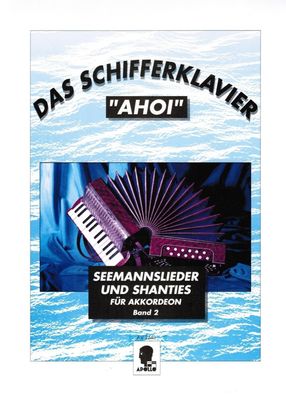 Akkordeon Noten : Das Schifferklavier "Ahoi" Band 2 - Seemannslieder - Shanties