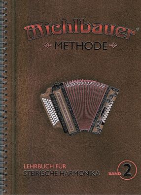 Steirische Harmonika Schule : Michlbauer Methode 2 Lehrbuch - Griffschrift