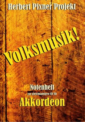 Akkordeon Noten : Herbert Pixner Projekt - Volksmusik! - leMi - mittel