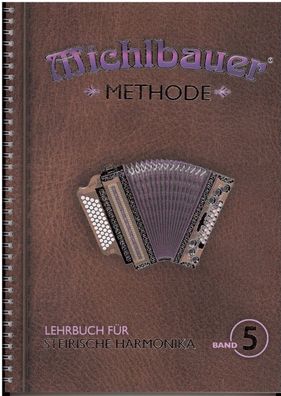 Steirische Harmonika Schule : Michlbauer Methode 5 Lehrbuch mit CD Griffschrift