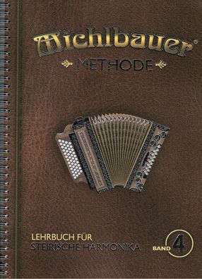 Steirische Harmonika Schule : Michlbauer Methode 4 Lehrbuch - Griffschrift
