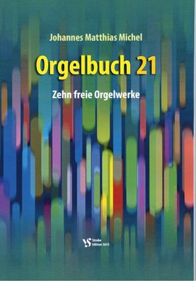 Kirchenorgel Orgel Noten : Orgelbuch 21 (J. M. Michel) - 10 freie Orgelwerke