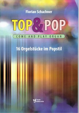 Kirchenorgel Orgel Noten : TOP & POP - 16 Orgelstücke (Florian Schachner)