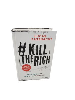 KillTheRich - Wer Neid sät, wird Hass ernten von Lucas Fassnacht Roman