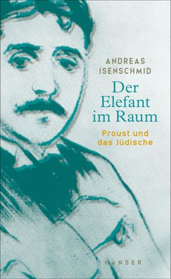 Der Elefant im Raum Proust und das Juedische Isenschmid, Andreas