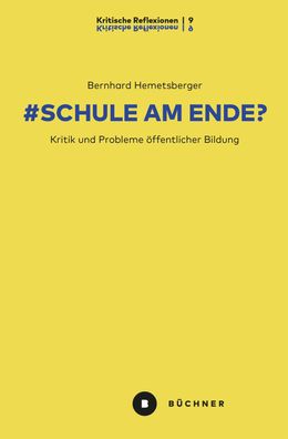 Schule am Ende?: Kritik und Probleme ?ffentlicher Bildung (# Kritische Re ...