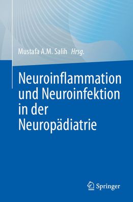 Neuroinflammation und Neuroinfektion in der Neurop?diatrie, Mustafa A. M. S ...