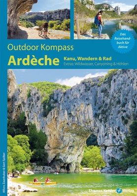 Outdoor Kompass Ardeche - Kanu-, Wandern &amp; Rad Extras: Wildwass