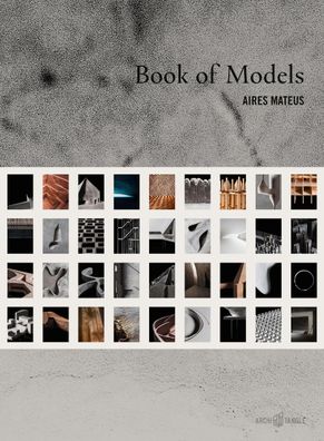 Aires Mateus: Book of Models, Francisco Aires Mateus