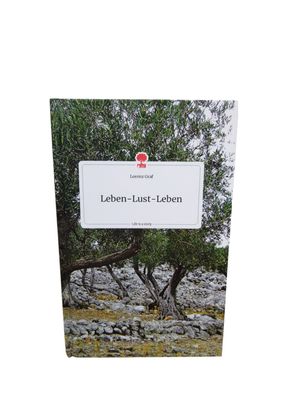 Leben-Lust-Leben. Life is a Story - Lorenz Graf - Buch