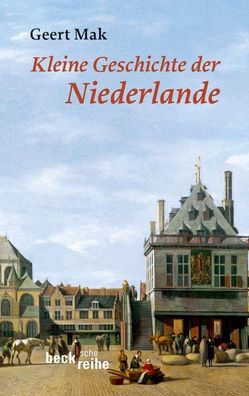 Kleine Geschichte der Niederlande Ein historisches Portrait Geert M