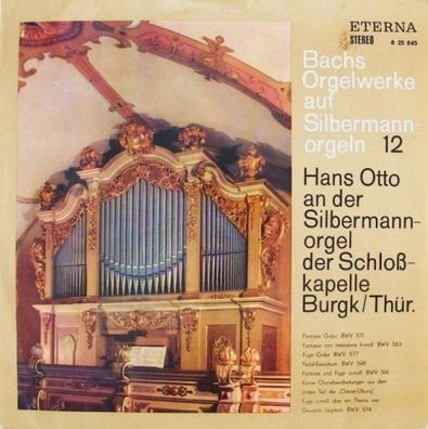 Eterna 8 25 845 - Bachs Orgelwerke Auf Silbermannorgeln 12: Hans Otto An Der Sil