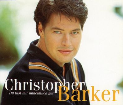 Maxi CD Christopher Barker / Du tust mir unheimlich gut