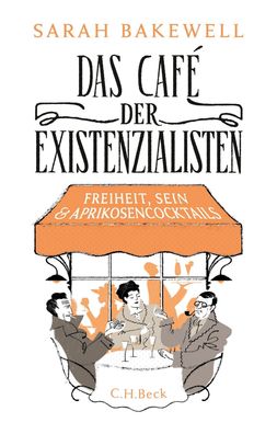 Das Cafe der Existenzialisten Freiheit, Sein und Aprikosencocktails