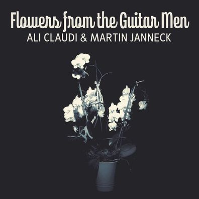 Martin Janneck & Ali Claudi: Flowers From The Guitar Men - - (CD / F)