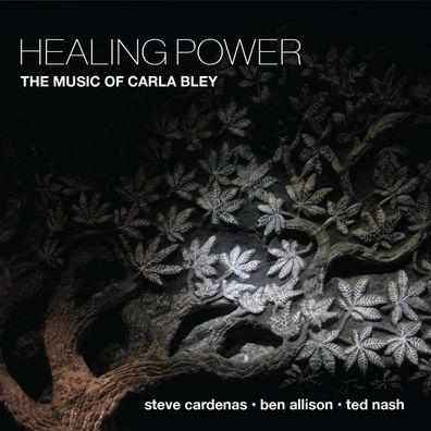 Steve Cardenas, Ben Allison & Ted Nash: Healing Power: The Music Of Carla Bley
