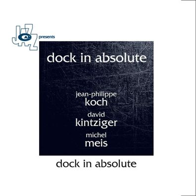 Jean-Philippe Koch, David Kintziger & Michel Meis: Dock In Absolute - - (CD / D)