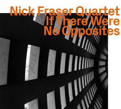 Nick Fraser: If There Were No Opposites - - (CD / I)