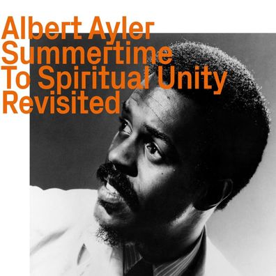 Albert Ayler (1936-1970): Summertime To Spiritual Unity Revisited - - (CD / S)