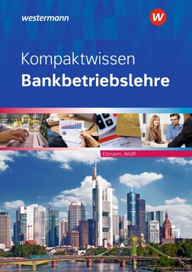 Kompaktwissen Bankbetriebslehre Schuelerband Karl Wolff Bernd Ettma
