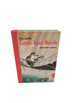 Latte Igel: Das große Latte-Igel-Buch: Der Kinderbuch-Klassiker in Serie