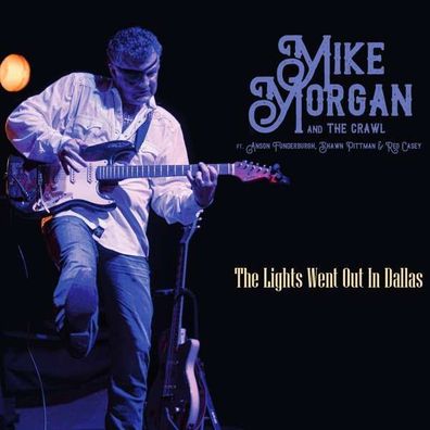 Mike Morgan & The Crawl: The Lights Went Out In Dallas - - (CD / T)
