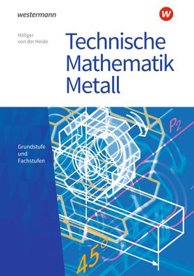 Technische Mathematik Metall Grundstufe und Fachstufen: Schuelerban