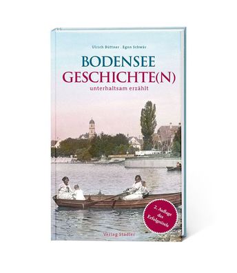 Bodenseegeschichte(n): unterhaltsam erz?hlt, Ulrich B?ttner